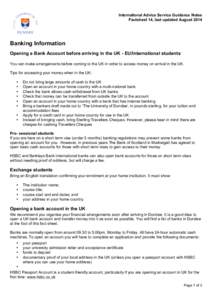 International Advice Service Guidance Notes Factsheet 14, last updated August 2014 Banking Information Opening a Bank Account before arriving in the UK - EU/International students You can make arrangements before coming 