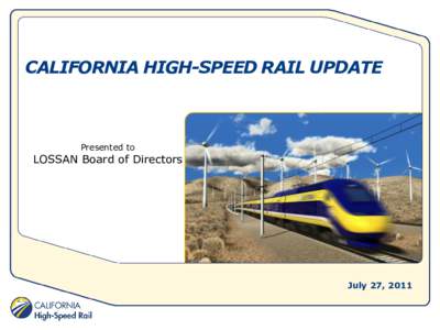 CALIFORNIA HIGH-SPEED RAIL UPDATE  Presented to LOSSAN Board of Directors