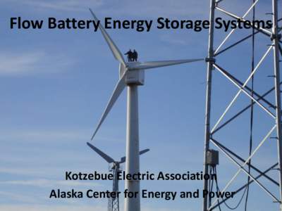 Flow Battery Energy Storage Systems  Kotzebue Electric Association Alaska Center for Energy and Power  Kotzebue