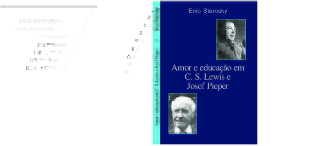 A escolha de Starosky não foi casual: Pieper e Lewis têm fortes características comuns: são pensadores profundos e rigorosos, ao mesmo tempo que recusam uma terminologia hermética, instalando-se na linguagem comum e