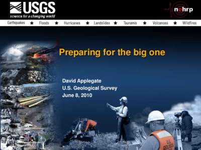 Preparing for the big one David Applegate U.S. Geological Survey June 8, 2010  U.S. Department of the Interior