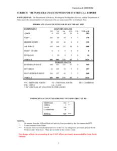 Current as of: [removed]SUBJECT: VIETNAM-ERA UNACCOUNTED FOR STATISTICAL REPORT BACKGROUND: The Department of Defense, Washington Headquarters Service, and the Department of State report the current numbers of America