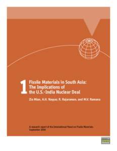 Fissile Materials in South Asia: The Implications of the U.S.-India Nuclear Deal Zia Mian, A.H. Nayyar, R. Rajaraman, and M.V. Ramana  A research report of the International Panel on Fissile Materials