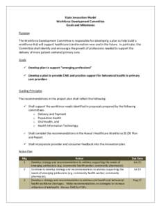 State Innovation Model Workforce Development Committee Goals and Milestones Purpose The Workforce Development Committee is responsible for developing a plan to help build a workforce that will support healthcare transfor