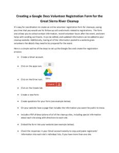 Creating a Google Docs Volunteer Registration Form for the Great Sierra River Cleanup It’s easy for coordinators to create an online volunteer registration form for cleanups, saving you time that you would use for foll