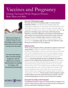 Vaccines and Pregnancy Getting Vaccinated While Pregnant Protects Both Mom and Baby Pertussis (Whooping Cough)  Talk to your doctor or