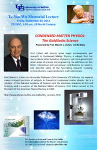 Ta-You Wu Memorial Lecture Friday, September 20, [removed]NSC, 5:00 pm, UB North Campus CONDENSED MATTER PHYSICS: The Goldilocks Science