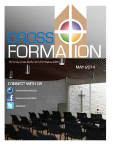CROSS  FORMA ION The Holy Cross Lutheran Church Newsletter  MAY 2014