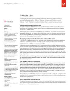Adobe Digital Enterprise Platform Success Story  T-Mobile USA T-Mobile delivers outstanding customer service, saves millions annually by using the Adobe® Digital Enterprise Platform and Adobe Flash® Platform solutions 