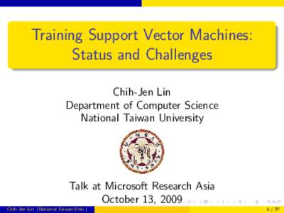 Training Support Vector Machines: Status and Challenges Chih-Jen Lin Department of Computer Science National Taiwan University