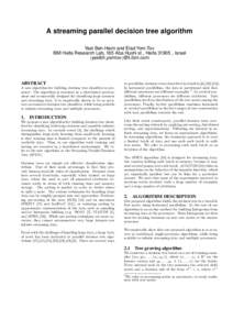 A streaming parallel decision tree algorithm Yael Ben-Haim and Elad Yom-Tov IBM Haifa Research Lab, 165 Aba Hushi st., Haifa 31905 , Israel {yaelbh,yomtov}@il.ibm.com  ABSTRACT