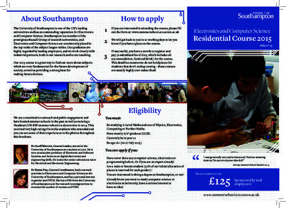 About Southampton The University of Southampton is one of the UK’s leading universities and has an outstanding reputation for Electronics and Computer Science. Southampton is a member of the prestigious Russell Group o