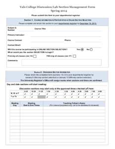 Yale  College  Discussion/Lab  Section  Management  Form   Spring 2014 3OHDVHVXEPLWWKLVIRUPWR\RXUGHSDUWPHQWDOUHJLVWUDU    6HFWLRQ&2856(,1)250$7,21	3$57,&,3$7,21,121/,1(6(&7,216(/(&7,2