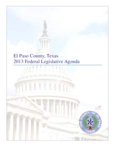El Paso County, Texas 2013 Federal Legislative Agenda Prepared by Van Scoyoc Associates for the County of El Paso Commissioners Court