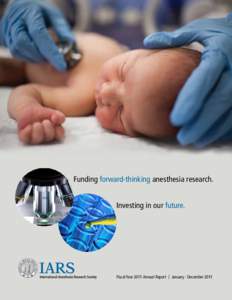 Funding forward-thinking anesthesia research. Investing in our future. Fiscal Year 2011 Annual Report  l
