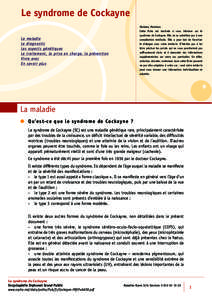 Le syndrome de Cockayne Madame, Monsieur, Cette fiche est destinée à vous informer sur le syndrome de Cockayne. Elle ne se substitue pas à une consultation médicale. Elle a pour but de favoriser le dialogue avec votr