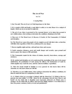 The Art of War Sun Tzu I. Laying Plans 1. Sun Tzu said: The art of war is of vital importance to the State. 2. It is a matter of life and death, a road either to safety or to ruin. Hence it is a subject of