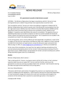 NEWS RELEASE For Immediate Release Ministry of Agriculture 2014AGRI0024[removed]July 22, 2014 B.C. government consults to help farmers succeed