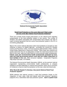 National Environmental Health Association Position: Retail Food Protection on the Local, State and Tribal Levels: Left Out of the New Federal Food Protection Initiatives? There are currently broad ranging discussions on 