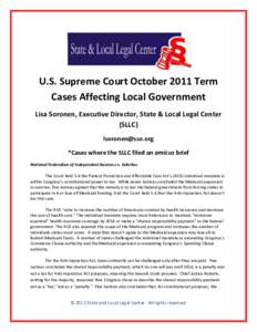 U.S. Supreme Court October 2011 Term Cases Affecting Local Government Lisa Soronen, Executive Director, State & Local Legal Center (SLLC) [removed] *Cases where the SLLC filed an amicus brief