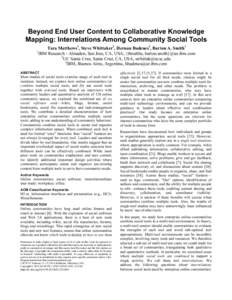 Beyond End User Content to Collaborative Knowledge Mapping: Interrelations Among Community Social Tools 1 Tara Matthews1, Steve Whittaker2, Hernan Badenes3, Barton A. Smith1 IBM Research - Almaden, San Jose, CA, USA, {tl