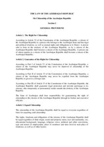 THE LAW OF THE AZERBAIJAN REPUBLIC On Citizenship of the Azerbaijan Republic Section I GENERAL PROVISIONS  Article 1. The Right for Citizenship