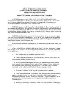 BOARD OF COUNTY COMMISSIONERS OF THE COUNTY OF HINSDALE, COLORADO RESOLUTION NO. 15 SERIES 2013 A RESOLUTION IMPLEMENTING A STAGE 2 FIRE BAN WHEREAS, pursuant to §[removed]n.5) & (n.7), C.R.S., the Board of County