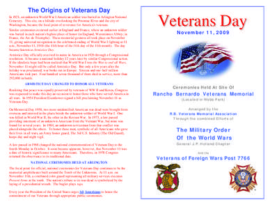 The Origins of Veterans Day In 1921, an unknown World War I American soldier was buried in Arlington National Cemetery. This site, on a hillside overlooking the Potomac River and the city of