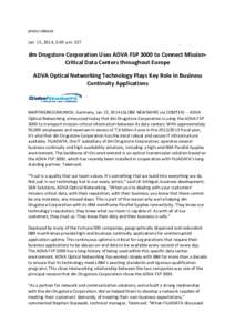 press release Jan. 15, 2014, 3:09 a.m. EST dm Drugstore Corporation Uses ADVA FSP 3000 to Connect MissionCritical Data Centers throughout Europe ADVA Optical Networking Technology Plays Key Role in Business Continuity Ap