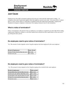 Just Cause Employers have the right to terminate employees but must give notice that the employment is ending. An exception to the notice requirement applies where the employer can prove just cause. Just cause refers to 