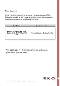 Dear Customer Kindly be informed of the temporary system outage of the following service at the below specified times, due to system maintenance work carried out by the bank.  Date & Time