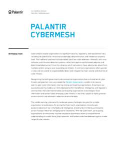 100 Hamilton Avenue Palo Alto, California[removed]PALANTIR CYBERMESH INTRODUCTION