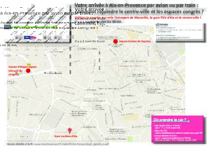Votre arrivée à Aix-en-Provence par avion ou par train : comment rejoindre le centre-ville et les espaces congrès ? Utilisez la navette qui relie l’aéroport de Marseille, la gare TGV d’Aix et le centre-ville ! Il