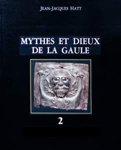 Avertissement de Thierry Hatt Jean-Jacques Hatt, décédé en 1997 n’a pas pu terminer le deuxième tome de « Mythes et dieux de la Gaule » publié chez Picard en[removed]Grâce à l’aide de Bernadette Schnitzler