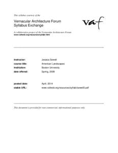 This syllabus courtesy of the  Vernacular Architecture Forum Syllabus Exchange A collaborative project of the Vernacular Architecture Forum www.vafweb.org/resources/syllabi.html