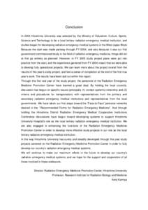 Conclusion In 2004 Hiroshima University was selected by the Ministry of Education, Culture, Sports, Science and Technology to be a local tertiary radiation emergency medical institution, and studies began for developing 