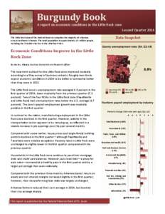 Burgundy Book A report on economic conditions in the Little Rock zone Second Quarter 2014 The Little Rock zone of the Federal Reserve comprises the majority of Arkansas, except northeast Arkansas. The total population is