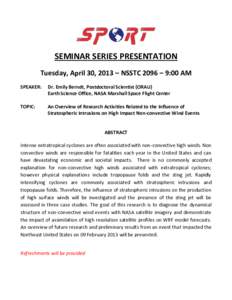 SEMINAR SERIES PRESENTATION Tuesday, April 30, 2013 – NSSTC 2096 – 9:00 AM SPEAKER: Dr. Emily Berndt, Postdoctoral Scientist (ORAU) Earth Science Office, NASA Marshall Space Flight Center