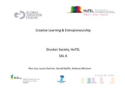 Creative Learning & Entrepreneurship  Drucker Society, HoTEL SAL A  Piers Lea, Laura Overton, Harald Kjellin, Andreas Meiszner