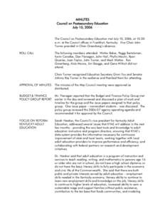 MINUTES Council on Postsecondary Education July 10, 2006 The Council on Postsecondary Education met July 10, 2006, at 10:30 a.m. at the Council offices in Frankfort, Kentucky. Vice Chair John Turner presided in Chair Gre