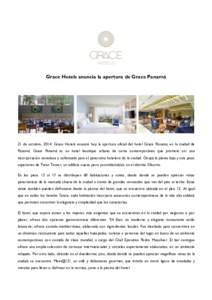 Grace Hotels anuncia la apertura de Grace Panamá  21 de octubre, 2014: Grace Hotels anunció hoy la apertura oficial del hotel Grace Panamá, en la ciudad de Panamá. Grace Panamá es un hotel boutique urbano de corte c