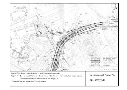 Sha Tin New Town – Stage II, Road T3 and Associated Roadworks  Figure 4 – Location of the Noise Barriers and Enclosures (to be implemented before commencement of operation of the Project.) (Extracted from the Applica