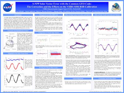 S-NPP Solar Vector Error with the Common GEO Code: The Correction and the Effects on the VIIRS SDR RSB Calibration VIIRS Characterization Support Team (VCST), NASA/GSFC Jon Fulbright*, Samuel Anderson*, Ning Lei*, Boryan