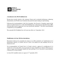 Amendment to the 2014 Prohibited List Having been recently alerted to the substance Xenon and its potential performance enhancing characteristics, the WADA List Committee discussed the matter during its April meeting. Fo