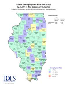 Illinois Unemployment Rate by County April, [removed]Not Seasonally Adjusted IL Dept. of Employment Security, Economic Information & Analysis Division Jo Daviess StephensonWinnebago 9.1% Boone McHenry