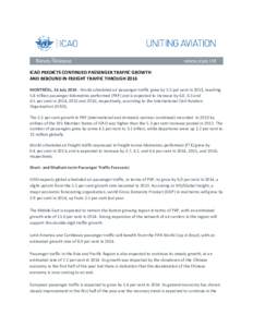 ICAO PREDICTS CONTINUED PASSENGER TRAFFIC GROWTH AND REBOUND IN FREIGHT TRAFFIC THROUGH 2016 MONTRÉAL, 16 July[removed]World scheduled air passenger traffic grew by 5.5 per cent in 2013, reaching 5.8 trillion passenger-k