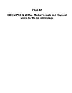 PS3.12 DICOM PS3.12 2015a - Media Formats and Physical Media for Media Interchange Page 2