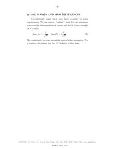 – 1–  K ∗ (892) MASSES AND MASS DIFFERENCES Unrealistically small errors have been reported by some experiments. We use simple “realistic” tests for the minimum errors on the determination of a mass and width f