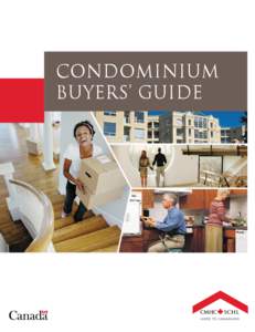 CONDOMINIUM BUYERS’ GUIDE CMHC—Home to Canadians Canada Mortgage and Housing Corporation (CMHC) has been Canada’s national housing agency for more than 60 years.