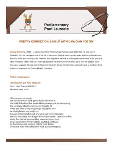 Parliamentary Poet Laureate POETRY CONNECTION: LINK UP WITH CANADIAN POETRY  George Bowering, (1935 – ) was Canada’s first Parliamentary Poet Laureate[removed]He was born in